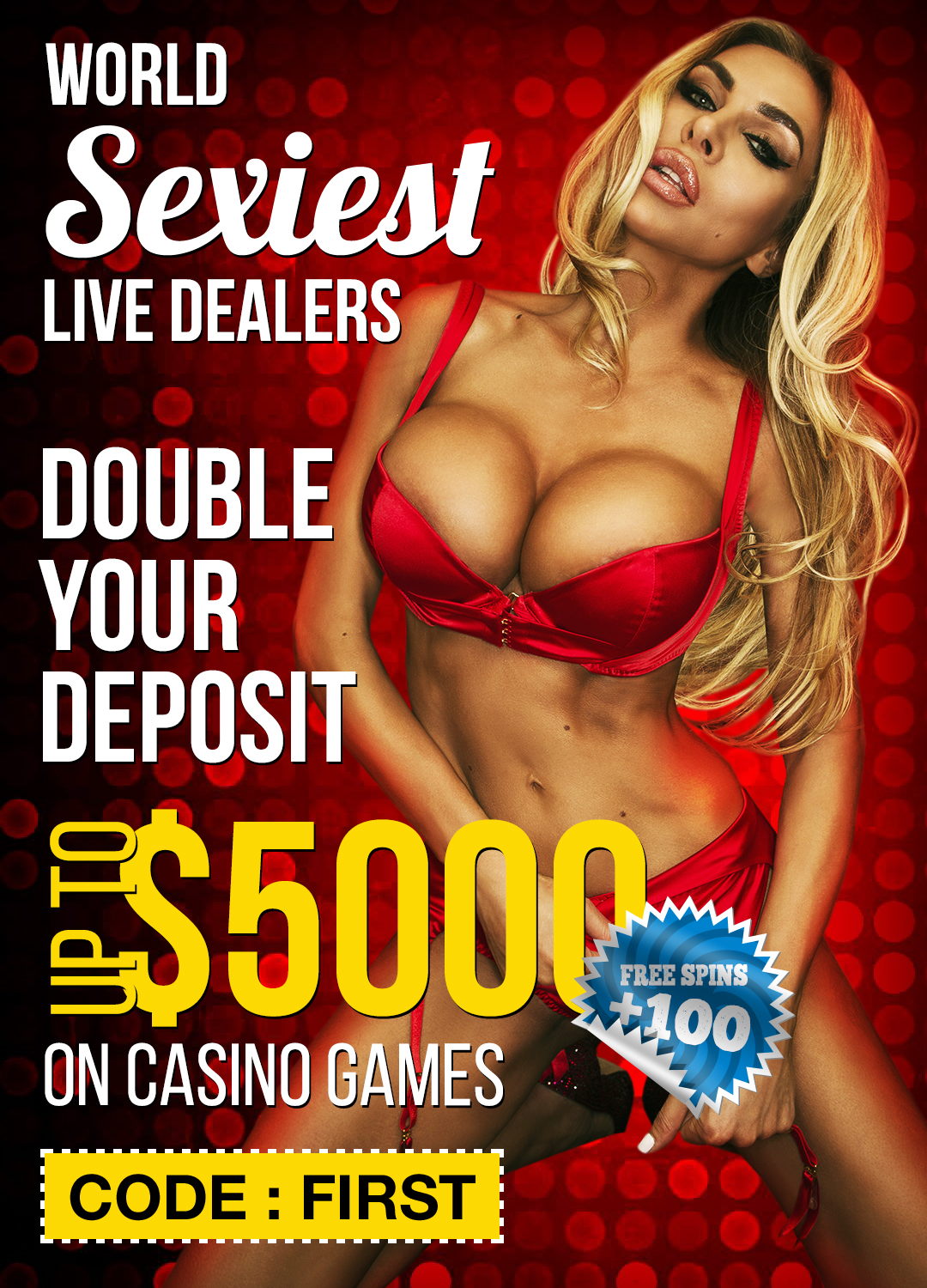 Free $5000 first live casino deposit bonus + 100 FREE SPINS Free $5000 first live casino deposit bonus + 100 FREE SPINS